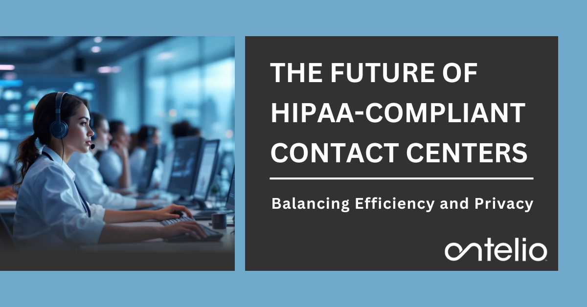 The Future of HIPAA-Compliant Contact Centers