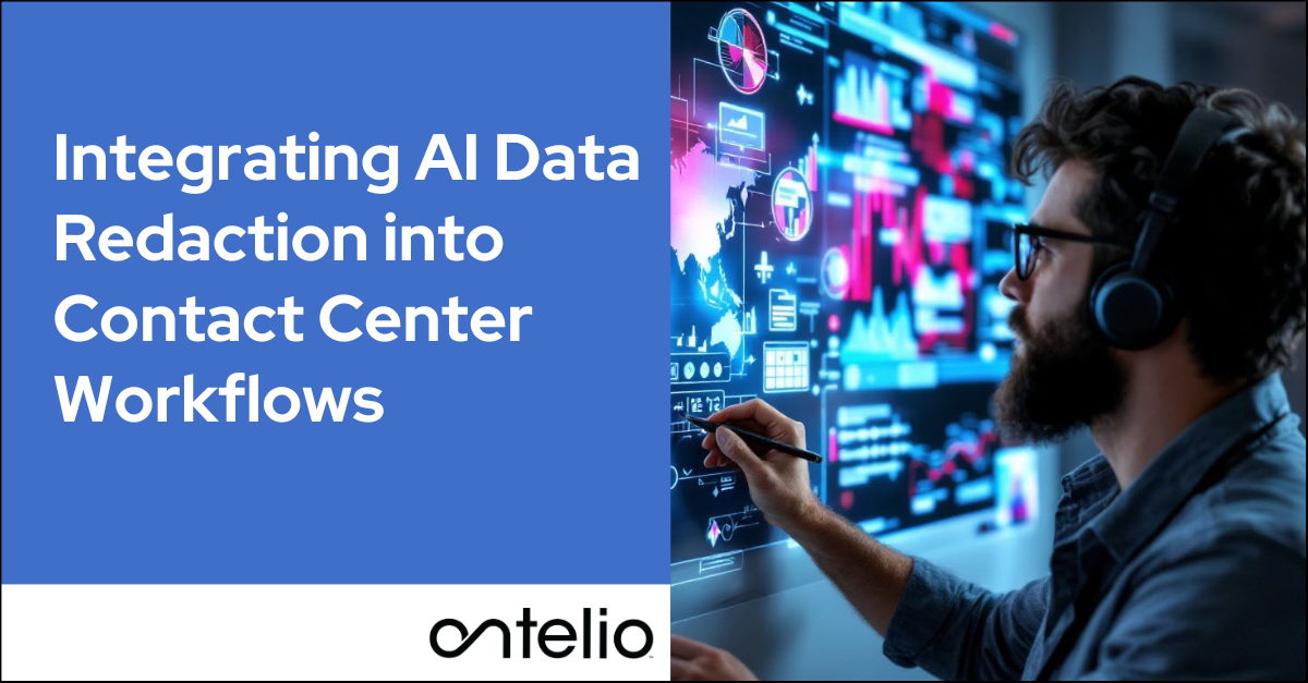 Integrating AI Data Redaction into Contact Center Workflows