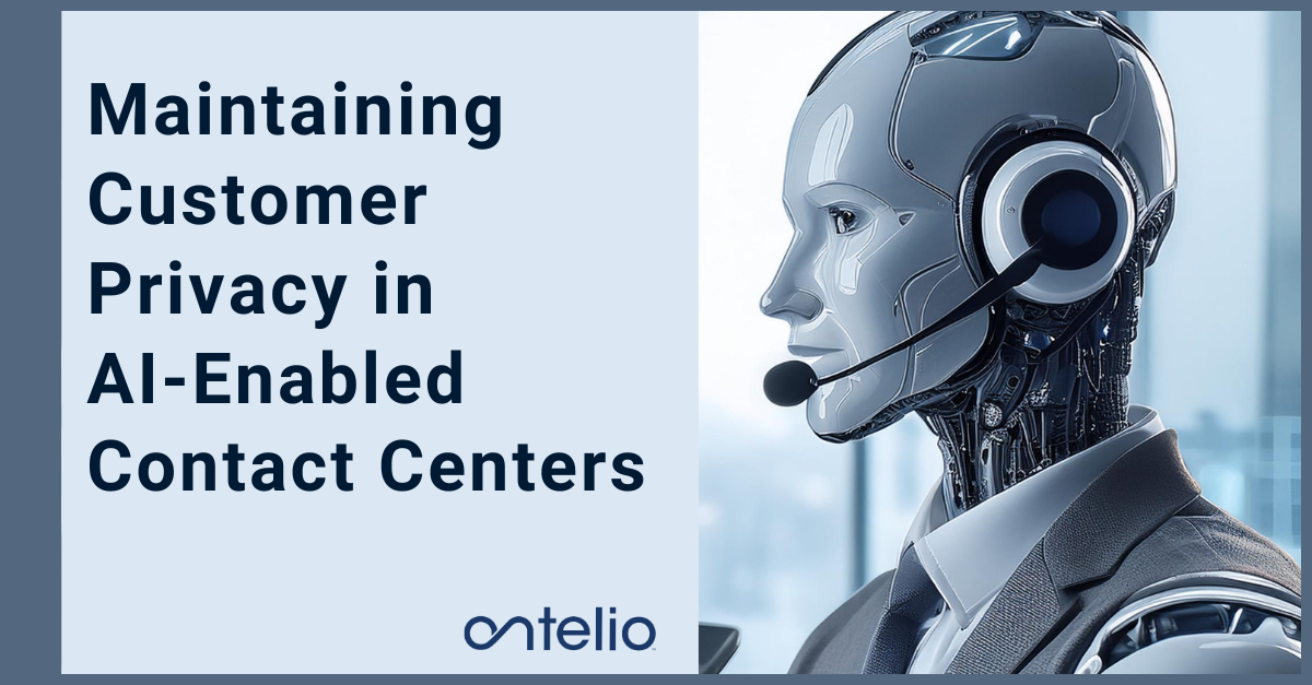 How to Maintain Customer Privacy in AI-Enabled Contact Centers