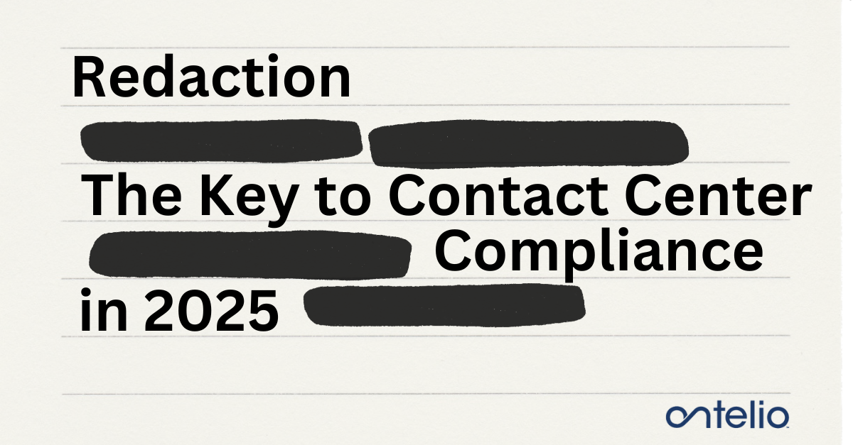 Redaction The Key to Contact Center Compliance in 2025