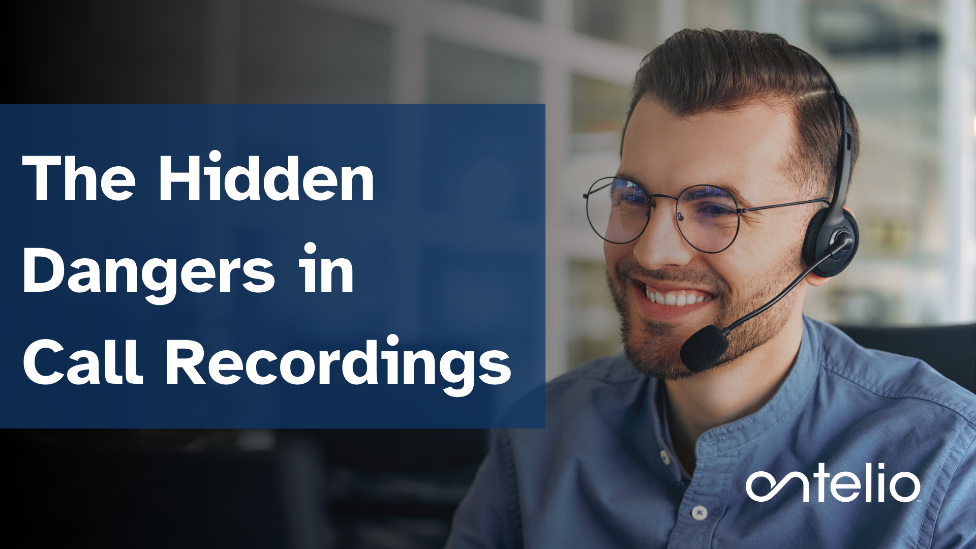 The Hidden Dangers in Call Recordings